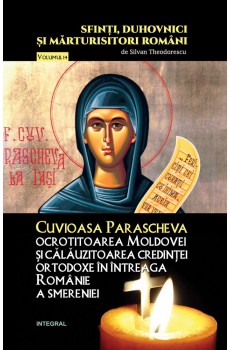Cuvioasa Parascheva, ocrotitoarea Moldovei și călăuzitoarea credinței ortodoxe în întreaga Românie a smereniei - Theodorescu Silvan